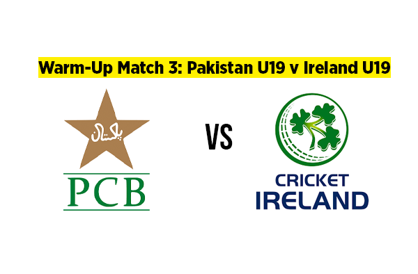 Warm-Up Match 3: Pakistan U19 v Ireland U19 | Squads | Players to Watch | Fantasy Playing XI  