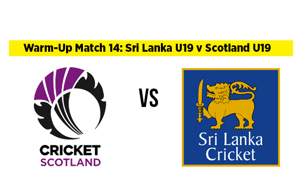 Warm-Up Match 14: Sri Lanka U19 v Scotland U19 | Squads | Players to Watch | Fantasy Playing XI 
