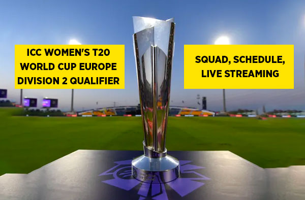 ICC Women's T20 World Cup Europe Division 2 Qualifier | Squad, Schedule, Live Streaming