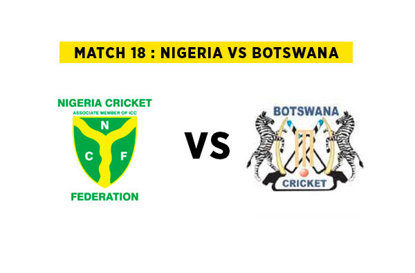 Match 18 : Nigeria vs Botswana | Squads | Players to watch | Fantasy Playing XI | Live streaming