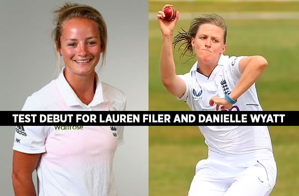 Lauren Filer and Danielle Wyatt to make their Test Debut in the Ashes. PC: Getty Images