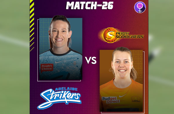 Match 26: Perth Scorchers vs Adelaide Strikers | Squads | Players to watch | Fantasy Playing XI | Live streaming