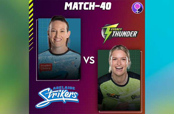 Match 40: Adelaide Strikers vs Sydney Thunder | Squads | Players to watch | Fantasy Playing XI | Live streaming