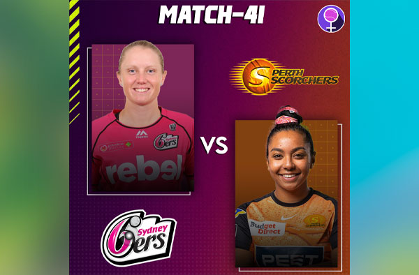 Match 41: Sydney Sixers vs Perth Scorchers | Squads | Players to watch | Fantasy Playing XI | Live streaming