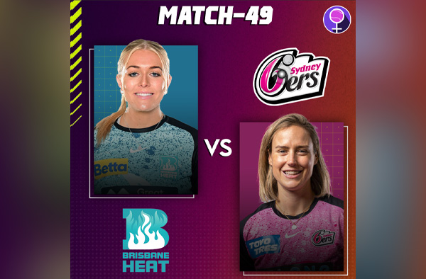 Match 49: Sydney Sixers vs Brisbane Heat | Squads | Players to watch | Fantasy Playing XI | Live streaming