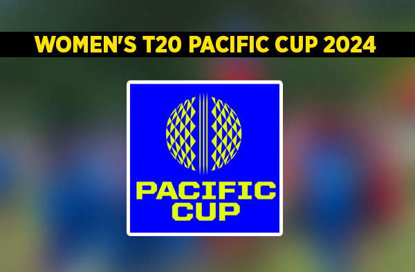 All You Need To Know about Women's T20I Pacific Cup 2024