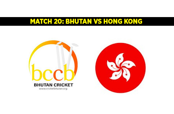 Match 20: Bhutan vs Hong Kong