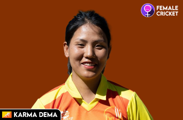 Karma Dema on FemaleCricket.com