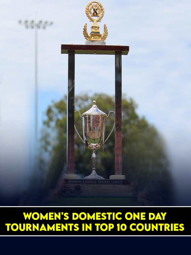 Women’s Domestic One Day Tournaments in Top 10 Countries