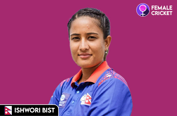 Ishwori Bist on FemaleCricket.com