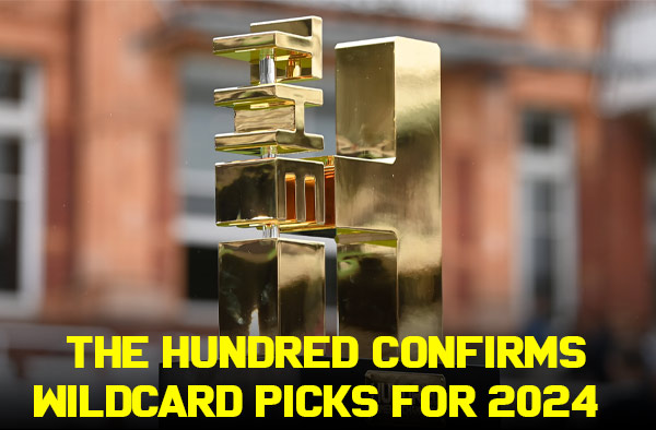 The Hundred confirms Wildcard Picks for 2024