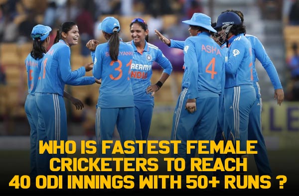 Who are the Fastest female cricketers to reach 40 ODI innings with 50+ runs