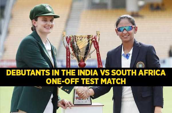 Who are the debutants in the India Vs South Africa One-off Test match?