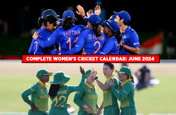 Complete Women's Cricket Calendar: June 2024