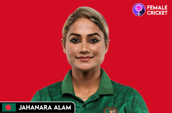 Jahanara Alam on FemaleCricket.com