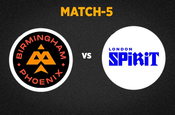 Match 5 London Spirit vs Birmingham Phoenix 