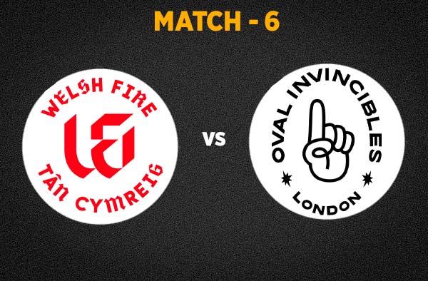 Match 6 Welsh Fire vs Oval Invincibles