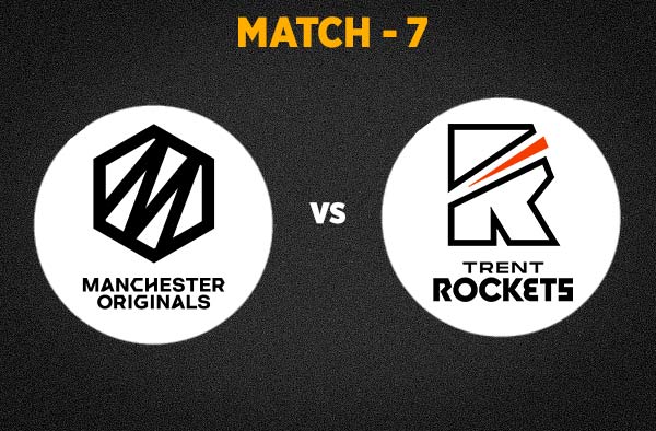 Match 7 Manchester Originals vs Trent Rockets