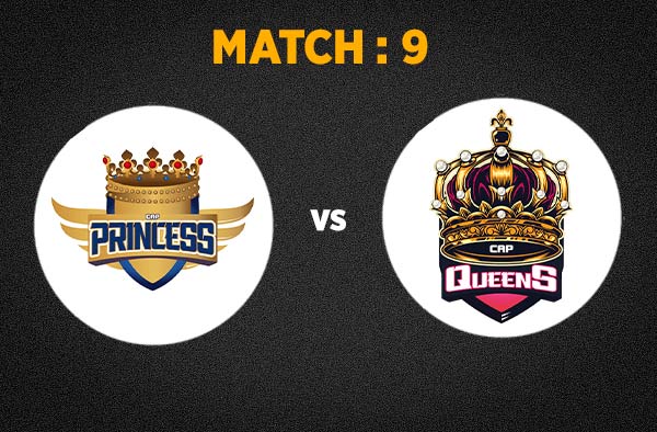 Match 9 Princess vs Queens