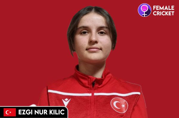 Ezgi Nur Kilic on FemaleCricket.com