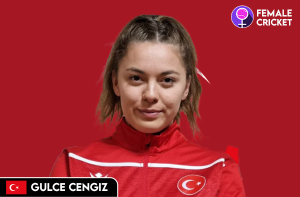 Gulce Cengiz on FemaleCricket.com