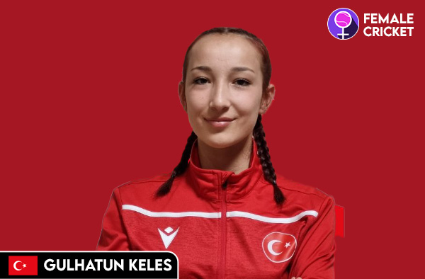 Gulhatun Keles on FemaleCricket.com