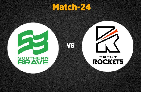 Match 24 Southern Brave vs Trent Rockets