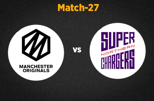 Match 27 Manchester Originals vs Northern Superchargers