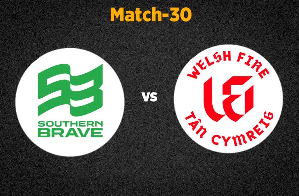 Match 30 Southern Brave vs Welsh Fire