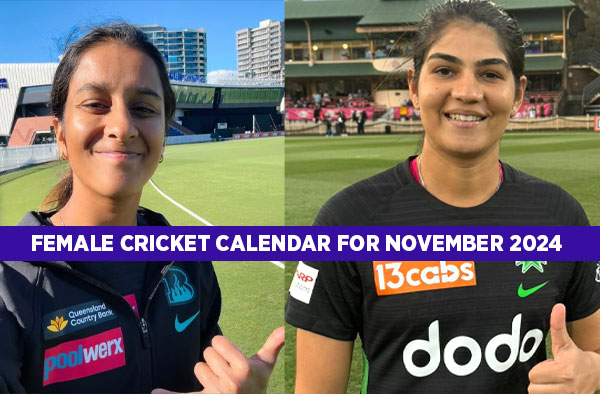 Complete Female Cricket Calendar for November 2024 | Dates, Fixtures, Timings