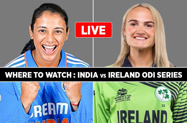 Where to Watch – India Women vs Ireland Women ODI series? Live Streaming Details