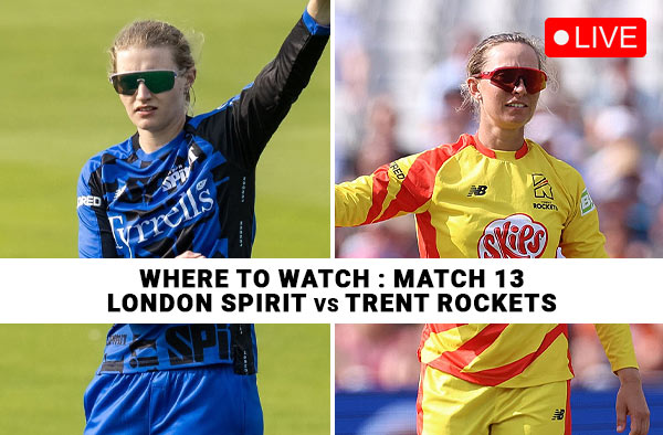 Where to Watch Match 13: London Spirit Women vs Trent Rockets Women | Live Streaming Details