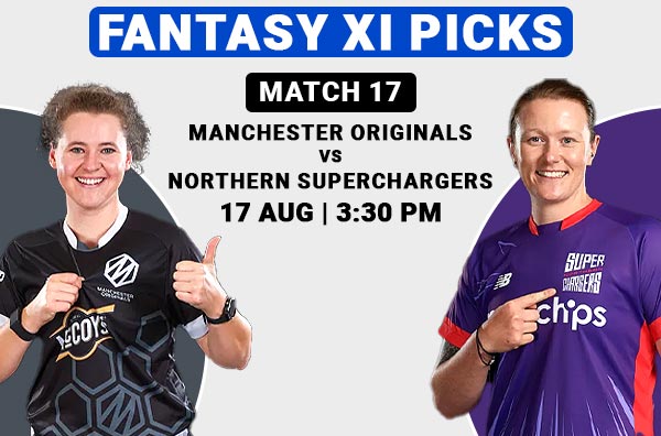 Match 17: Fantasy XI Picks for Manchester Originals Women vs Northern Superchargers Women | MOW vs NSCW