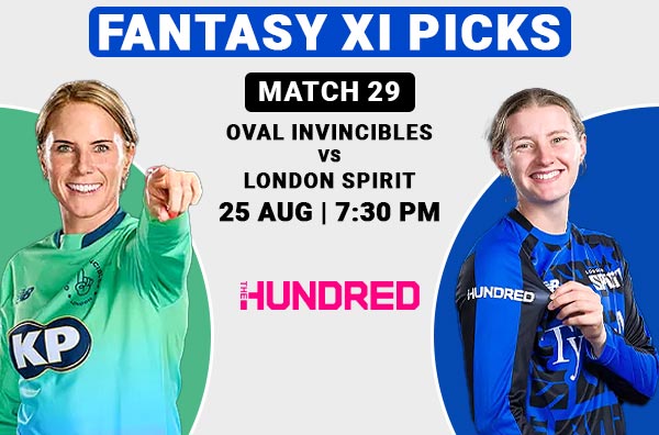 Match 29: Fantasy XI Picks for Oval Invincibles Women vs London Spirit Women | OIW vs LSW
