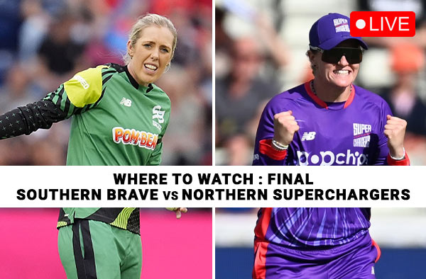 Where to Watch The Final: Southern Brave Women vs Northern Superchargers Women | Live Streaming Details