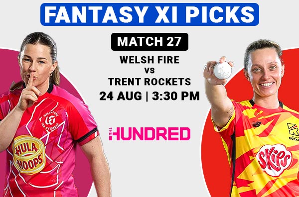Match 27: Fantasy XI Picks for Welsh Fire Women vs Trent Rockets Women | WFW vs TRW