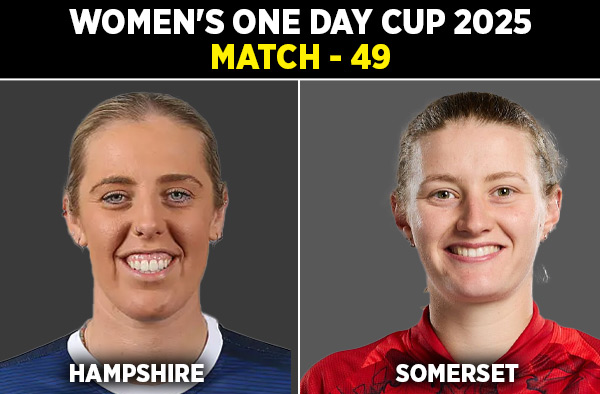Match 49: Hampshire Women vs Somerset Women | Squads | Players to Watch | Fantasy Playing XI | Live Streaming | Pitch Report