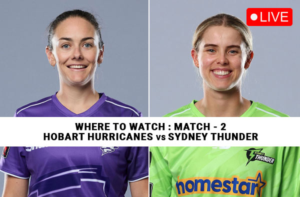 Where to Watch Match 2 – Hobart Hurricanes Women vs Sydney Thunder Women? Live Streaming Details