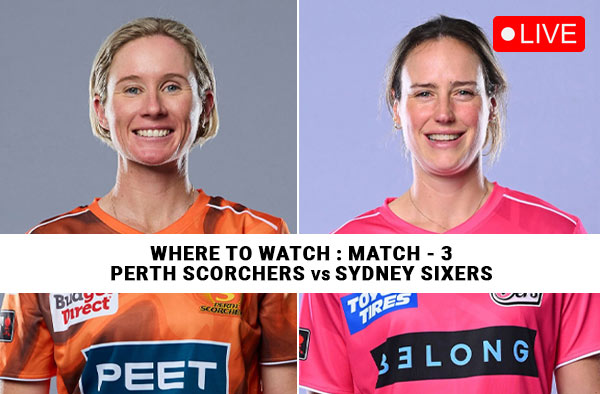 Where to Watch Match 3 – Perth Scorchers Women vs Sydney Sixers Women? Live Streaming Details