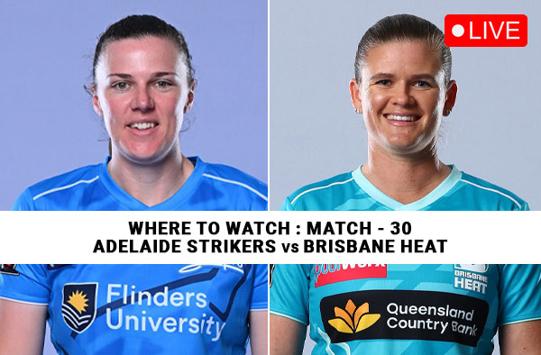 Where to Watch Match 30 – Adelaide Strikers Women vs Brisbane Heat Women? Live Streaming Details