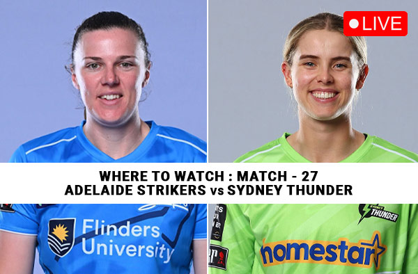 Where to Watch Match 27 – Adelaide Strikers Women vs Sydney Thunder Women? Live Streaming Details