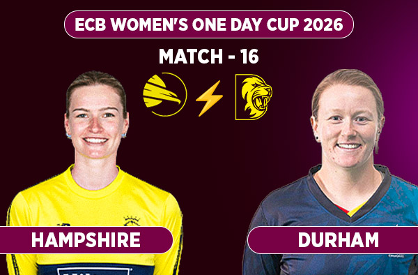 Match 16: Hampshire Women vs Durham Women - Squads, Preview and Live Streaming Details