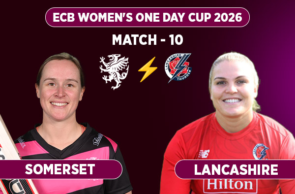 Match 10: Somerset Women vs Lancashire Women - Squads, Preview and Live Streaming Details