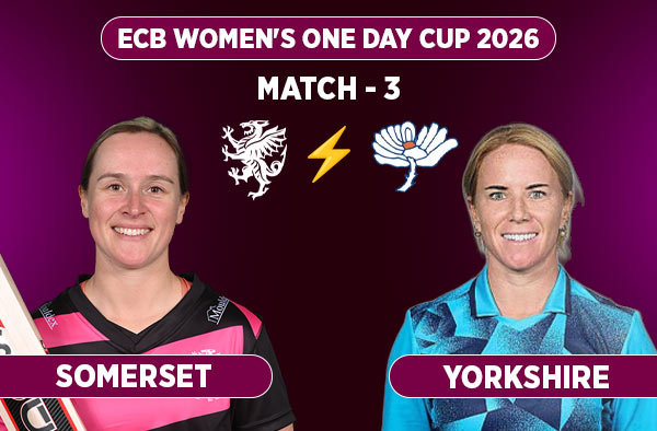 Match 3: Somerset Women vs Yorkshire Women - Squads, Preview and Live Streaming Details