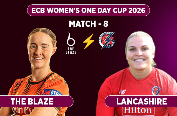 Match 8: The Blaze Women vs Lancashire Women - Squads, Preview and Live Streaming Details