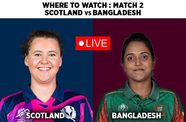 Where to Watch Match 2 - Scotland Women vs Bangladesh Women: Live Streaming Guide