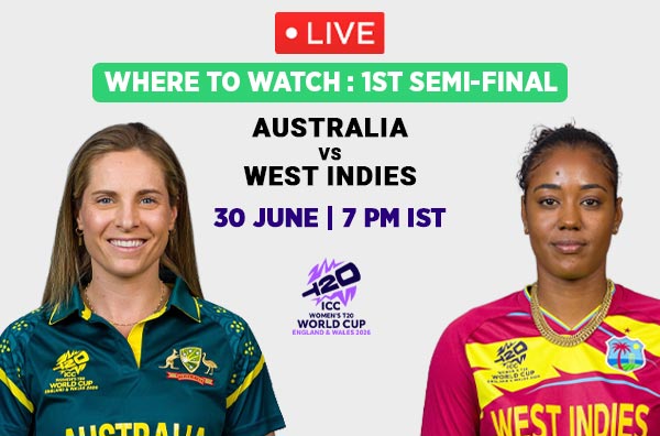 Where to Watch Semifinal 1 – Australia Women vs West Indies Women? Live Streaming Details
