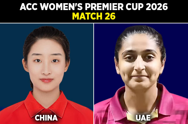 Match 26: China Women vs United Arab Emirates Women - Squads, Preview and Live Streaming Details