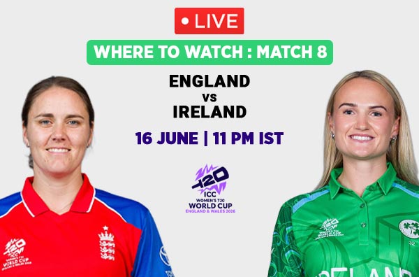 Where to Watch Match 8 – England Women vs Ireland Women? Live Streaming Details