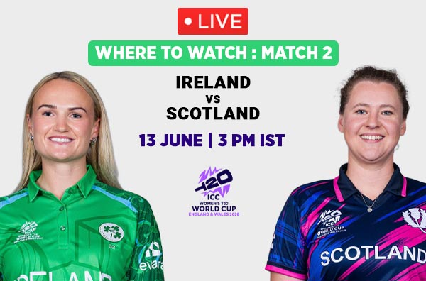 Where to Watch Match 2 – Ireland Women vs Scotland Women? Live Streaming Details